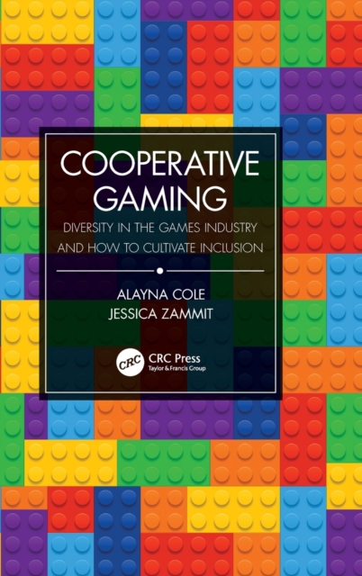 Cooperative Gaming : Diversity in the Games Industry and How to Cultivate Inclusion, Hardback Book