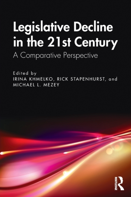 Legislative Decline in the 21st Century : A Comparative Perspective, Paperback / softback Book