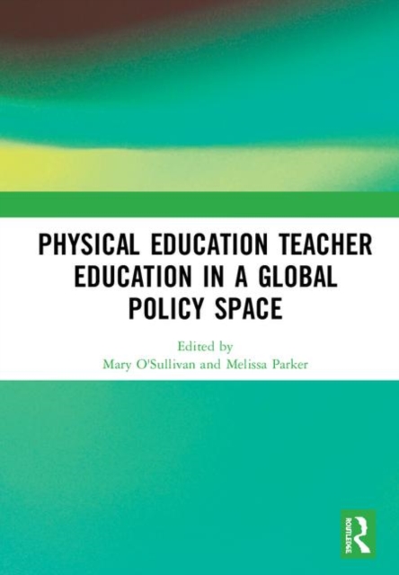 Physical Education Teacher Education in a Global Policy Space, Hardback Book