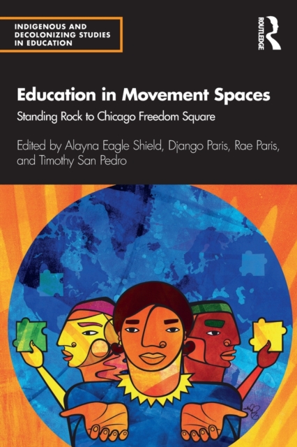 Education in Movement Spaces : Standing Rock to Chicago Freedom Square, Paperback / softback Book