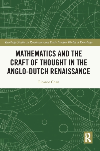 Mathematics and the Craft of Thought in the Anglo-Dutch Renaissance, Paperback / softback Book