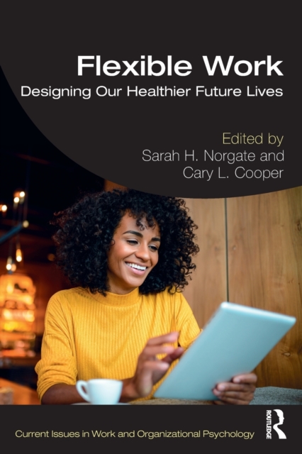 Flexible Work : Designing our Healthier Future Lives, Paperback / softback Book