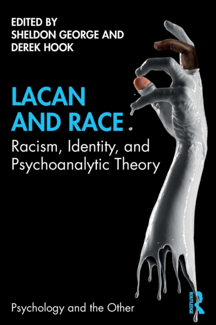 Lacan and Race : Racism, Identity, and Psychoanalytic Theory, Paperback / softback Book