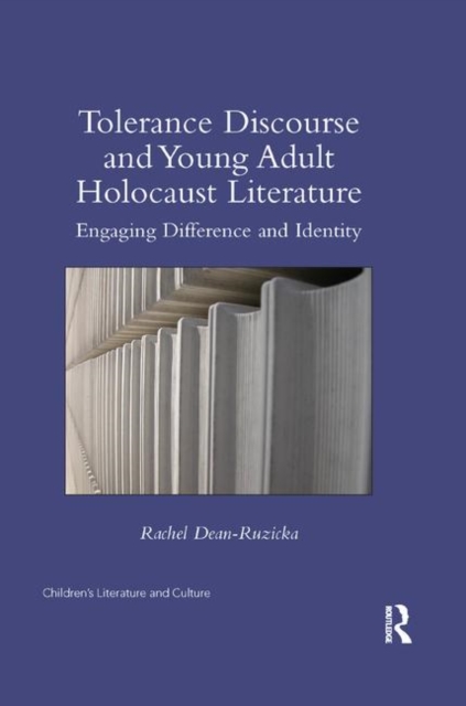 Tolerance Discourse and Young Adult Holocaust Literature : Engaging Difference and Identity, Paperback / softback Book