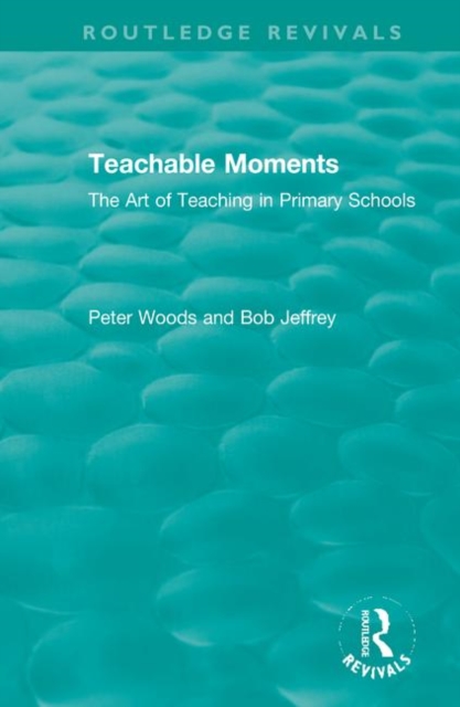 Teachable Moments : The Art of Teaching in Primary Schools, Hardback Book