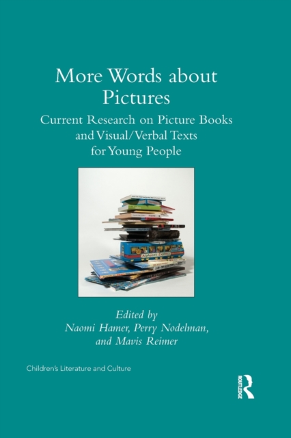 More Words about Pictures : Current Research on Picturebooks and Visual/Verbal Texts for Young People, Paperback / softback Book