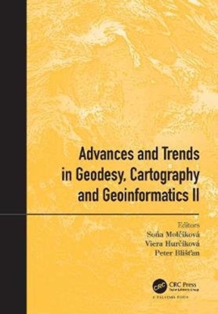Advances and Trends in Geodesy, Cartography and Geoinformatics II : Proceedings of the 11th International Scientific and Professional Conference on Geodesy, Cartography and Geoinformatics (GCG 2019),, Hardback Book
