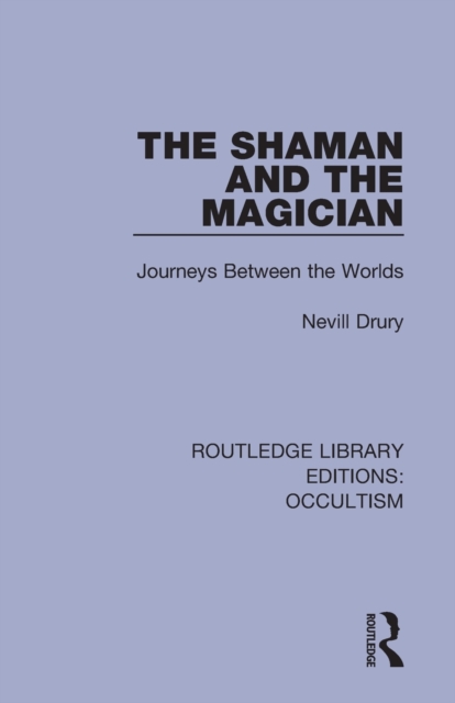 The Shaman and the Magician : Journeys Between the Worlds, Paperback / softback Book