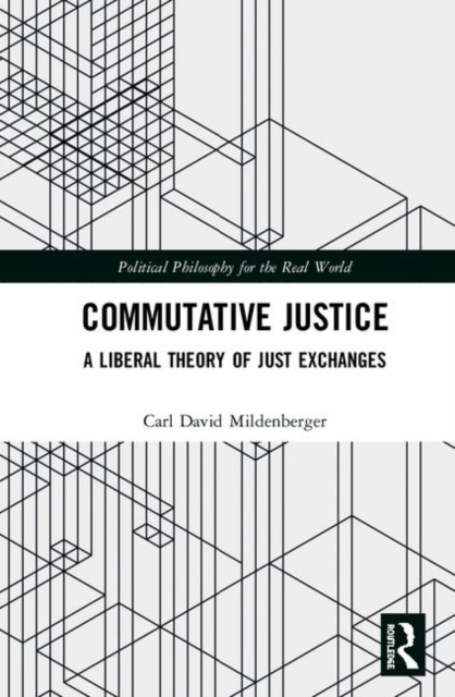 Commutative Justice : A Liberal Theory of Just Exchange, Hardback Book