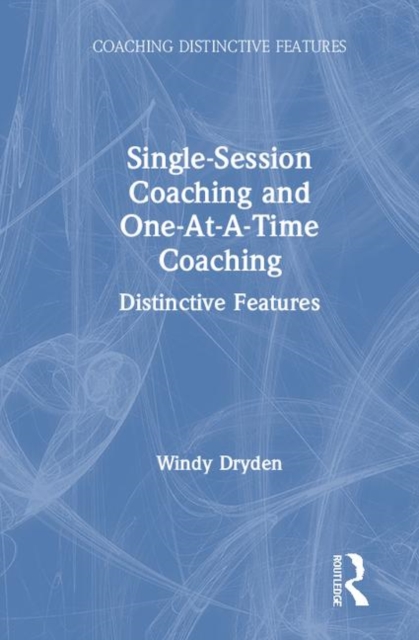 Single-Session Coaching and One-At-A-Time Coaching : Distinctive Features, Hardback Book