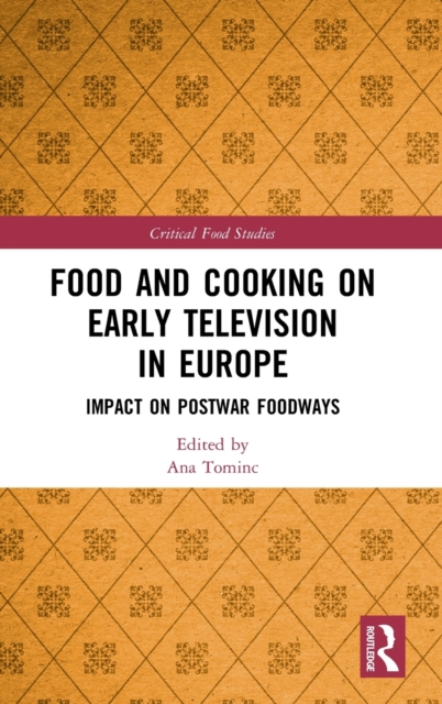 Food and Cooking on Early Television in Europe : Impact on Postwar Foodways, Hardback Book