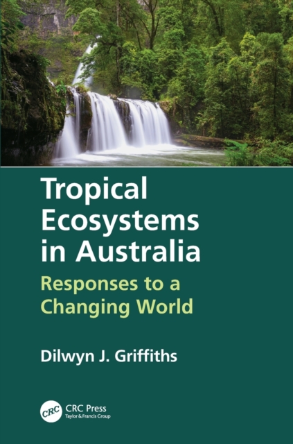 Tropical Ecosystems in Australia : Responses to a Changing World, Paperback / softback Book