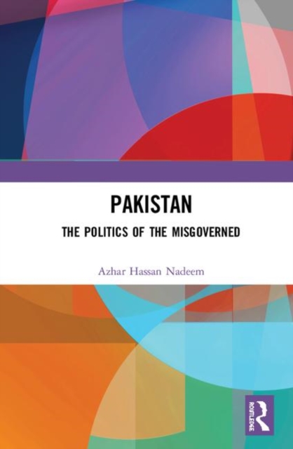 Pakistan : The Politics of the Misgoverned, Hardback Book