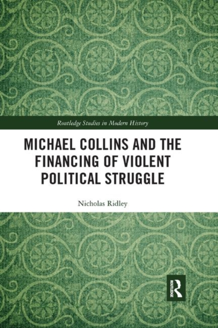 Michael Collins and the Financing of Violent Political Struggle, Paperback / softback Book