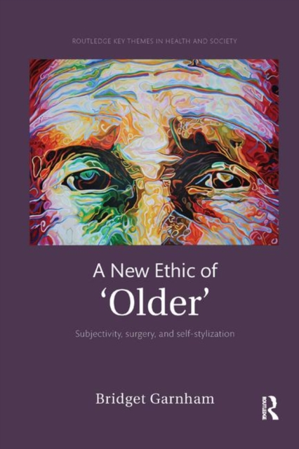 A New Ethic of 'Older' : Subjectivity, surgery, and self-stylization, Paperback / softback Book