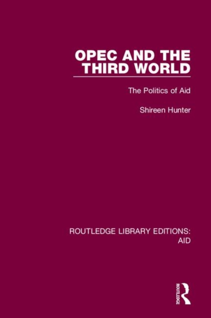 OPEC and the Third World : The Politics of Aid, Hardback Book