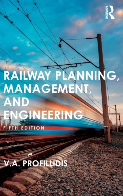Railway Planning, Management, and Engineering, Hardback Book