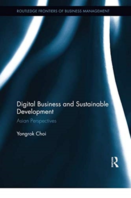 Digital Business and Sustainable Development : Asian Perspectives, Paperback / softback Book