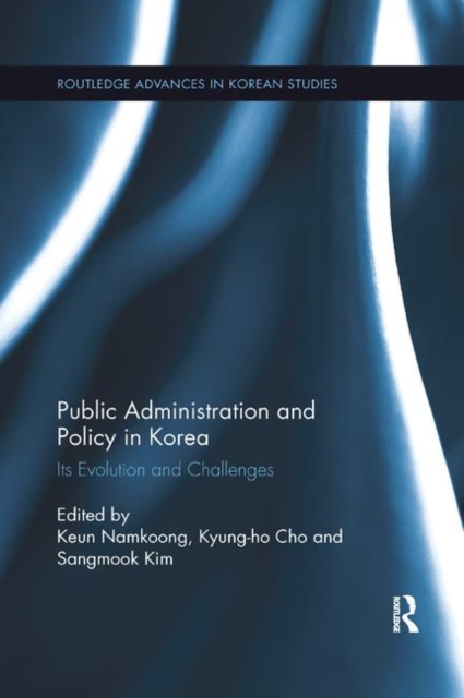 Public Administration and Policy in Korea : Its Evolution and Challenges, Paperback / softback Book