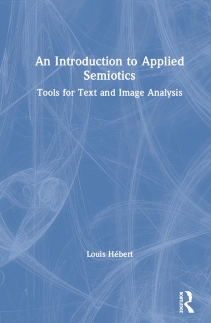 An Introduction to Applied Semiotics : Tools for Text and Image Analysis, Hardback Book