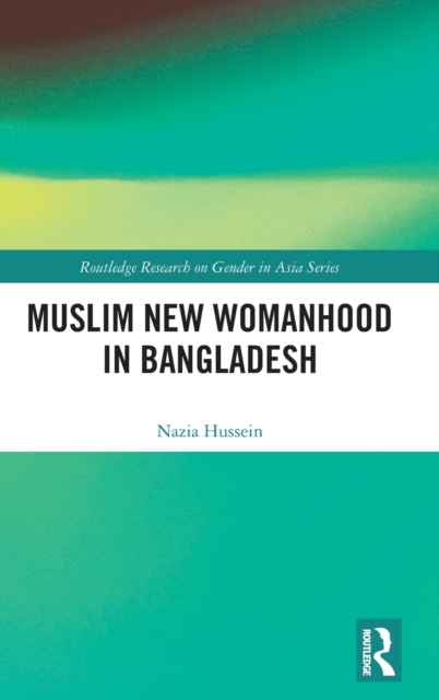 Muslim New Womanhood in Bangladesh, Hardback Book