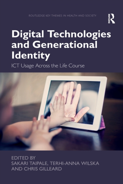 Digital Technologies and Generational Identity : ICT Usage Across the Life Course, Paperback / softback Book