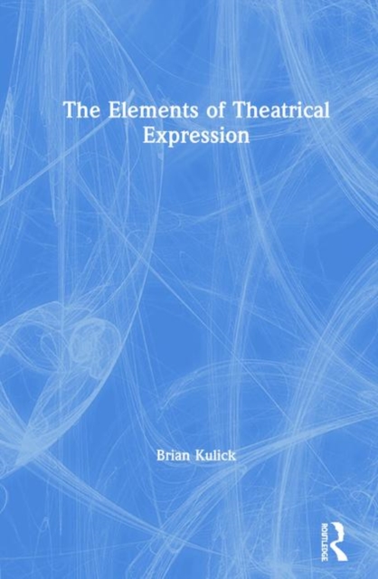 The Elements of Theatrical Expression, Hardback Book
