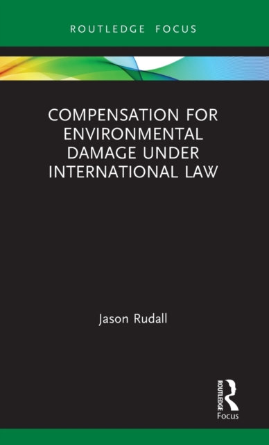Compensation for Environmental Damage Under International Law, Hardback Book