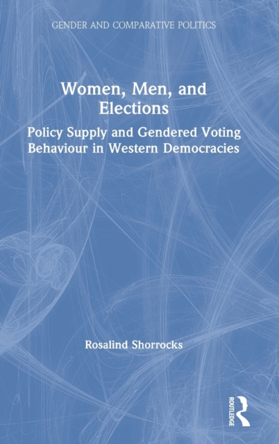 Women, Men, and Elections : Policy Supply and Gendered Voting Behaviour in Western Democracies, Hardback Book