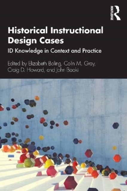 Historical Instructional Design Cases : ID Knowledge in Context and Practice, Paperback / softback Book