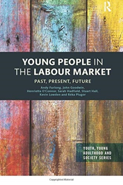 Young People in the Labour Market : Past, Present, Future, Paperback / softback Book