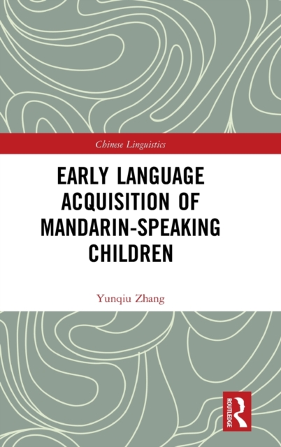Early Language Acquisition of Mandarin-Speaking Children, Hardback Book