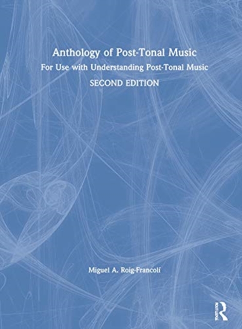 Anthology of Post-Tonal Music : For Use with Understanding Post-Tonal Music, Hardback Book