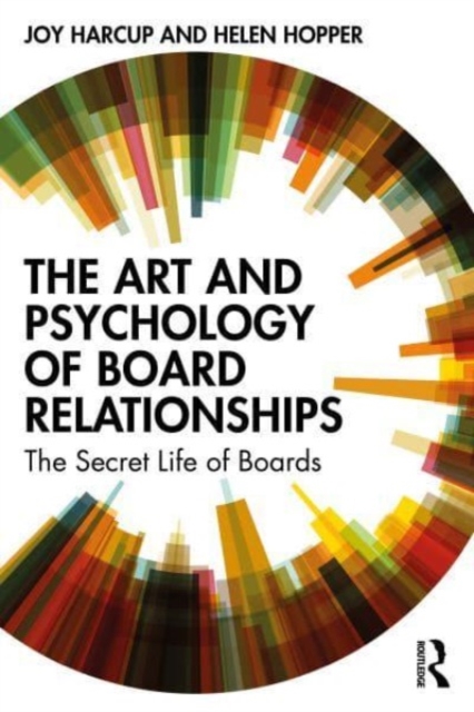 The Art and Psychology of Board Relationships : The Secret Life of Boards, Paperback / softback Book