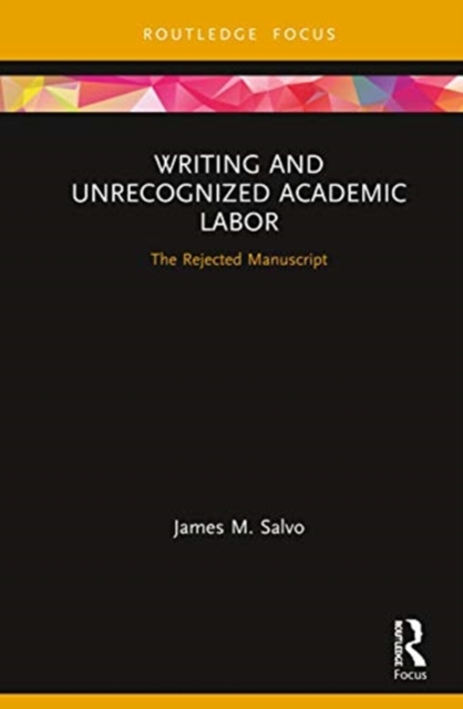 Writing and Unrecognized Academic Labor : The Rejected Manuscript, Hardback Book