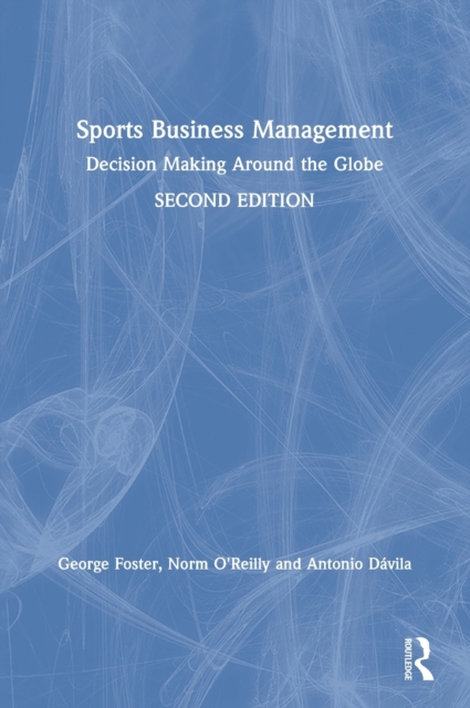 Sports Business Management : Decision Making Around the Globe, Hardback Book