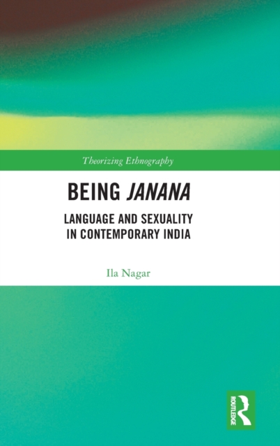 Being Janana : Language and Sexuality in Contemporary India, Hardback Book