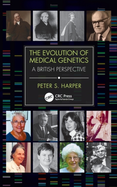 The Evolution of Medical Genetics : A British Perspective, Hardback Book
