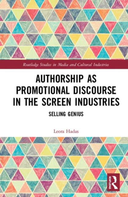 Authorship as Promotional Discourse in the Screen Industries : Selling Genius, Hardback Book
