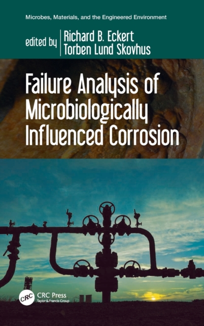 Failure Analysis of Microbiologically Influenced Corrosion, Hardback Book