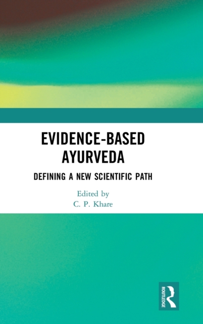 Evidence-based Ayurveda : Defining a New Scientific Path, Hardback Book