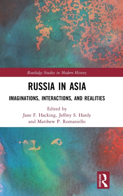 Russia in Asia : Imaginations, Interactions, and Realities, Hardback Book