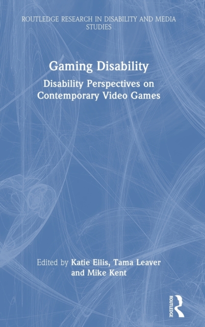 Gaming Disability : Disability Perspectives on Contemporary Video Games, Hardback Book
