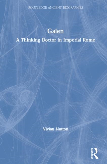 Galen : A Thinking Doctor in Imperial Rome, Hardback Book