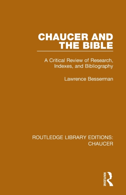Chaucer and the Bible : A Critical Review of Research, Indexes, and Bibliography, Paperback / softback Book