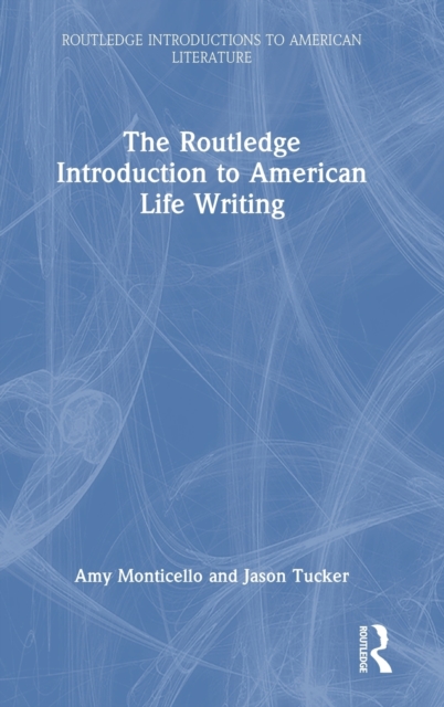 The Routledge Introduction to American Life Writing, Hardback Book