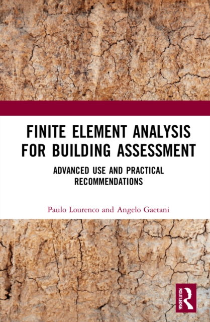 Finite Element Analysis for Building Assessment : Advanced Use and Practical Recommendations, Hardback Book