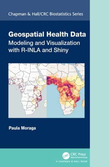 Geospatial Health Data : Modeling and Visualization with R-INLA and Shiny, Hardback Book