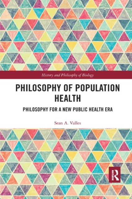 Philosophy of Population Health : Philosophy for a New Public Health Era, Paperback / softback Book