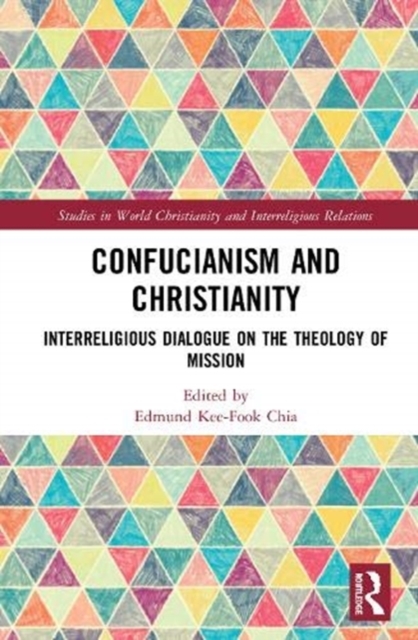 Confucianism and Christianity : Interreligious Dialogue on the Theology of Mission, Hardback Book